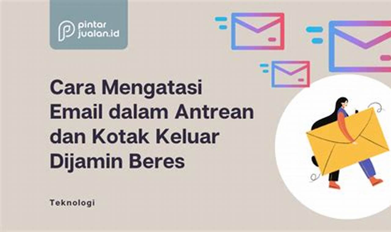 Cara Mengatasi Email Dalam Antrean Cara Mengatasi Email Dalam Antrean